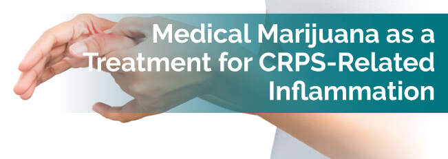 Medical Marijuana as a Treatment for CRPS-Related Inflammation