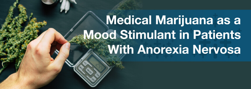 Medical Marijuana as a Mood Stimulant in Patients With Anorexia Nervosa