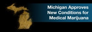 MI Approves New Conditions For Medical Marijuana | Marijuana Doctors